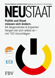 Title: NEUSTAAT: Politik und Staat müssen sich ändern. 64 Abgeordnete & Experten fangen bei sich selbst an - mit 103 Vorschlägen, Author: Thomas Heilmann