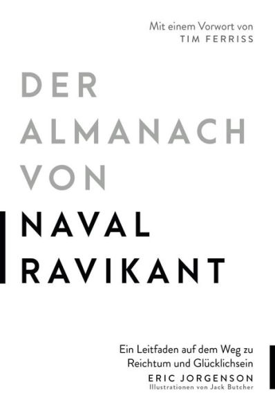 Der Almanach von Naval Ravikant: Ein Leitfaden auf dem Weg zu Reichtum und Glücklichsein