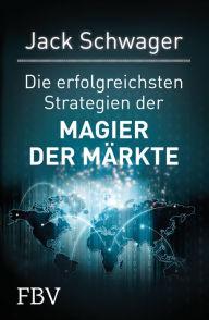 Title: Die erfolgreichsten Strategien der Magier der Märkte, Author: Jack D. Schwager