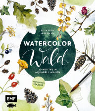 Title: Watercolor Wald: 20 Motive in Aquarell malen - Inspiration Natur, Author: Elisa Peth