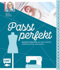 Title: Passt perfekt - Schnittmuster an die eigene Körperform anpassen: Enger, weiter, länger, kürzer, Author: Meike Rensch-Bergner