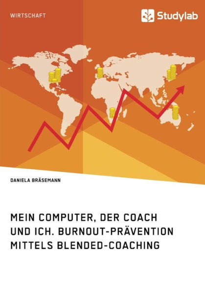 Mein Computer, der Coach und ich. Burnout-Prï¿½vention mittels Blended-Coaching