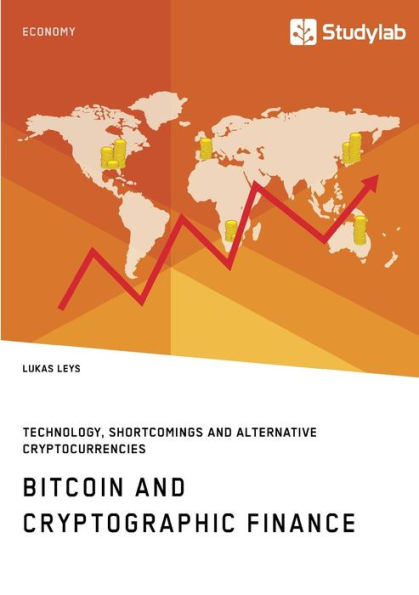 Bitcoin and Cryptographic Finance. Technology, Shortcomings Alternative Cryptocurrencies