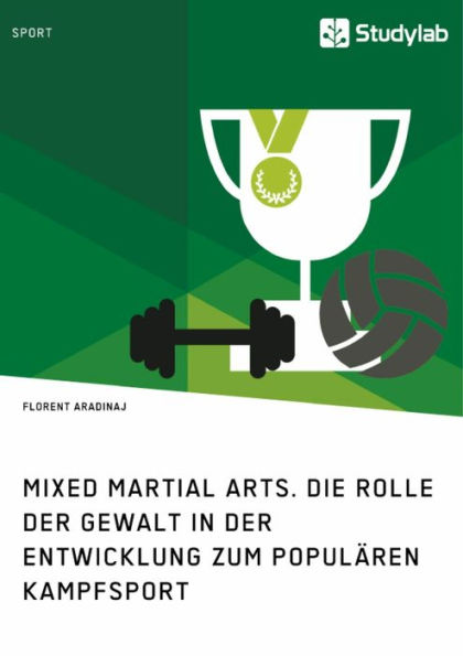 Mixed Martial Arts. Die Rolle der Gewalt in der Entwicklung zum populären Kampfsport