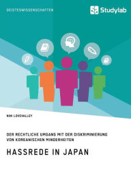 Title: Hassrede in Japan. Der rechtliche Umgang mit der Diskriminierung von koreanischen Minderheiten, Author: Nini Lovevalley