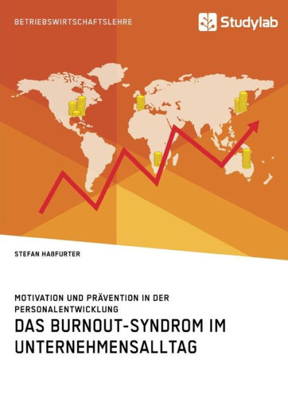 Das Burnout-Syndrom im Unternehmensalltag. Motivation und Prï¿½vention in der Personalentwicklung