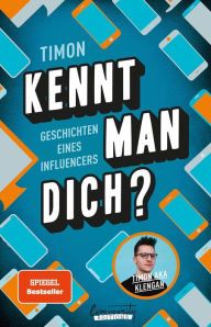 Title: Kennt man dich? Geschichten eines Influencers: von Klengan, Author: Timon