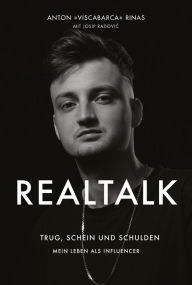 Title: REALTALK. Trug, Schein und Schulden. Mein Leben als Influencer: von ViscaBarca, Author: Josip Radovic