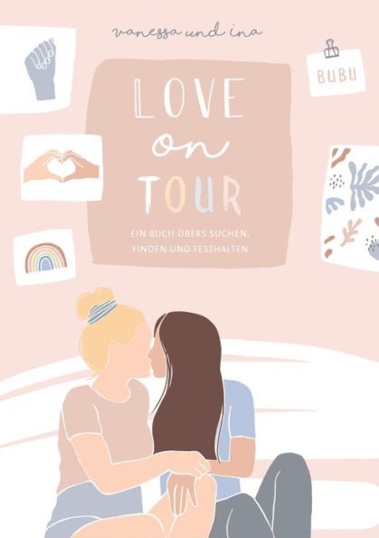 Love on Tour: Ein Buch übers Suchen, Finden und Festhalten von Coupleontour