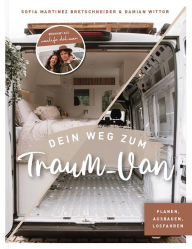 Title: Dein Weg zum Traum-Van: Planen, Ausbauen, Losfahren von Vanlife del Mar (sodasindwir), Author: Sofia Martinez Bretschneider