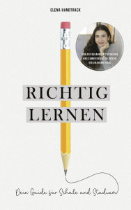 Title: Richtig lernen. Dein Guide für Schule und Studium: von Elena Handtrack, Author: Elena Handtrack
