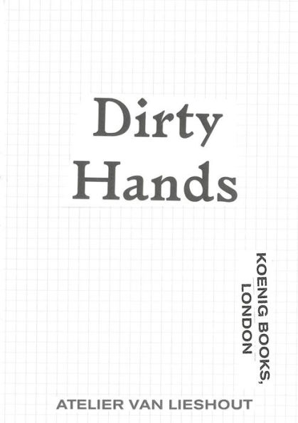 Atelier Van Lieshout: Dirty Hands