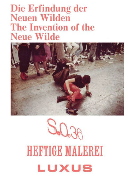 The Invention of the Neue Wilde: Painting and Subculture Around 1980