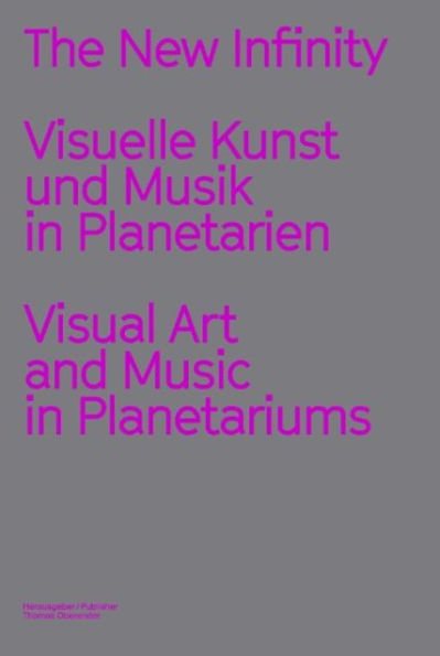 The New Infinity: Visuelle Kunst und Musik in Planetarien / Visual Art and Music in Planetariums