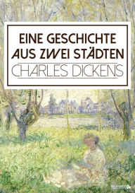 Title: Eine Geschichte aus zwei Städten, Author: Charles Dickens