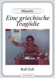 Title: Manolis: Eine griechische Tragödie, Author: Ralf Zoll