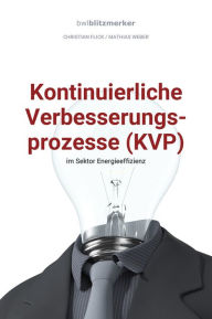 Title: bwlBlitzmerker: Kontinuierliche Verbesserungsprozesse (KVP) im Sektor Energieeffizienz, Author: Christian Flick