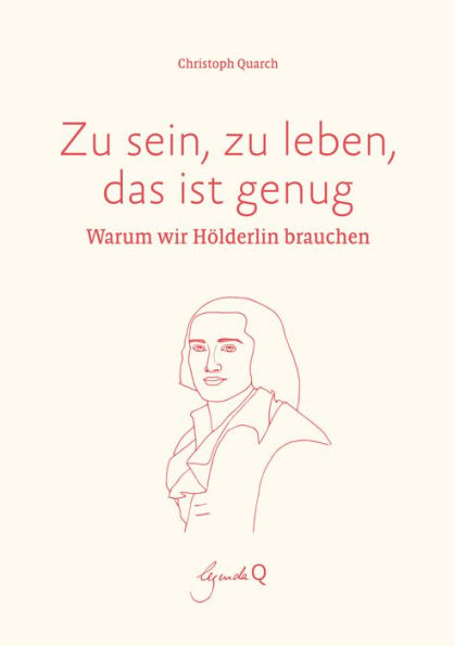 Zu sein, zu leben, das ist genug: Warum wir Hölderlin brauchen