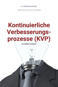 Title: bwlBlitzmerker: Kontinuierliche Verbesserungsprozesse (KVP) im Sektor Einkauf, Author: Christian Flick