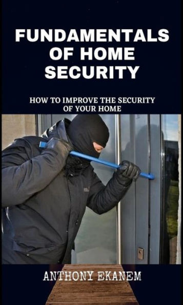 Fundamentals of Home Security: How to Improve the Security of Your Home
