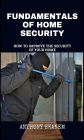 Fundamentals of Home Security: How to Improve the Security of Your Home