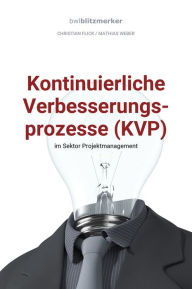 Title: bwlBlitzmerker: Kontinuierliche Verbesserungsprozesse (KVP) im Sektor Projektmanagement, Author: Christian Flick