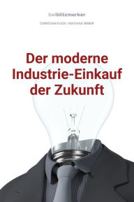 Title: bwlBlitzmerker: Der moderne Industrie-Einkauf der Zukunft, Author: Christian Flick