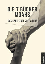Title: Die 7 Bücher Moahs: Das Ende eines Zeitalters, Author: Mario Winkler