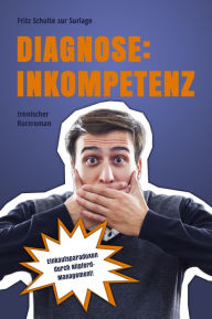 Title: Diagnose: Inkompetenz: Einkaufsparadoxon durch Nilpferd-Management, Author: Fritz Schulte zur Surlage