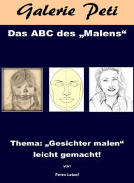 Title: Das abc des Malens: Gesichter malen leicht gemacht, Author: Petra Latzel