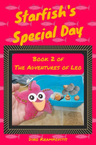 Title: Starfish's Special Day: The Adventures of Leo, Author: Dino Krampovitis