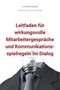 Title: bwlBlitzmerker: Leitfaden für wirkungsvolle Mitarbeitergespräche und Kommunikationsspielregeln im Dialog, Author: Christian Flick