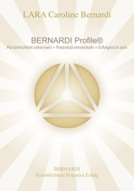Title: BERNARDI Profile: Die Schlüssel für deine persönlichen und beruflichen Erfolg, Author: Lara Bernardi