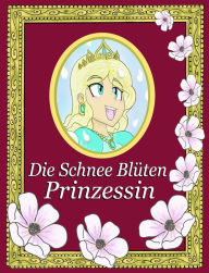 Title: Die Schnee Blüten Prinzessin, Author: Alexander Lopez