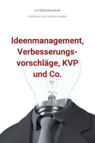 Title: bwlBlitzmerker: Ideenmanagement, Verbesserungsvorschläge, KVP und Co., Author: Christian Flick