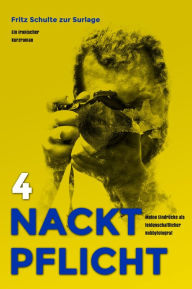 Title: Nacktpflicht 4: Meine Eindrücke als leidenschaftlicher Hobbyfotograf, Author: Fritz Schulte zur Surlage