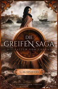 Title: Die Greifen-Saga (Band 1): Die Ratten Von Chakas, Author: C. M. Spoerri