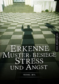 Title: Erkenne Muster, besiege Stress und Angst, Author: Michael Weyl