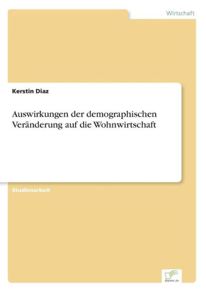 Auswirkungen der demographischen Verï¿½nderung auf die Wohnwirtschaft