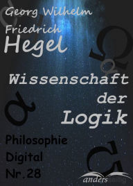 Title: Wissenschaft der Logik: Philosophie-Digital Nr. 28, Author: Georg Wilhelm Friedrich Hegel