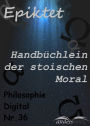 Handbüchlein der stoischen Moral: Philosophie-Digital Nr. 36