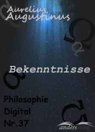 Title: Bekenntnisse: Philosophie-Digital Nr. 37, Author: Aurelius Augustinus