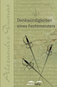 Title: Denkwürdigkeiten eines Fechtmeisters, Author: Alexandre Dumas