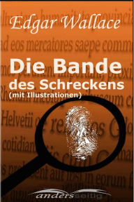 Title: Die Bande des Schreckens (mit Illustrationen), Author: Edgar Wallace