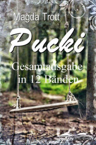Title: Pucki: Gesamtausgabe in 12 Bänden, Author: Magda Trott