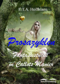 Title: Prosazyklen: Fantasiestücke in Callots Manier, Author: E.T.A. Hoffmann