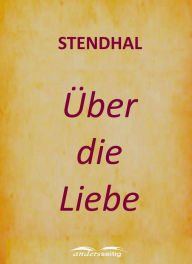 Title: Über die Liebe, Author: Stendhal