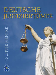 Title: Deutsche Justizirrtümer, Author: Gunter Pirntke