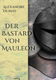 Title: Der Bastard von Mauleon, Author: Alexandre Dumas