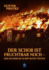 Title: Der Schoß ist fruchtbar noch: Der sächsische Sumpf blüht weiter, Author: Gunter Pirntke